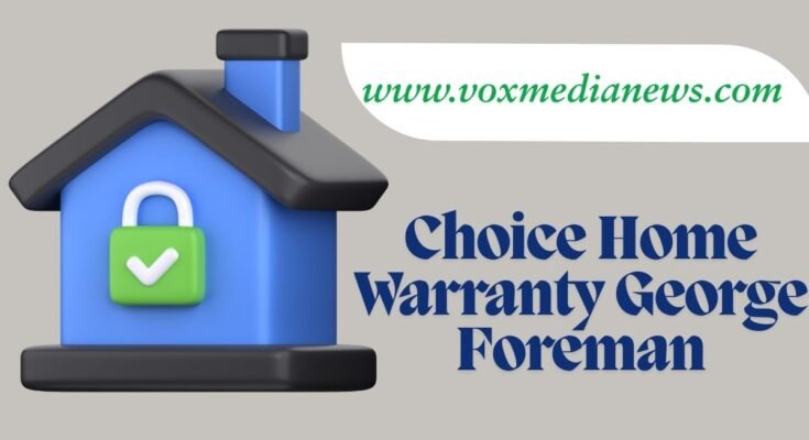 Choice Home Warranty George Foreman