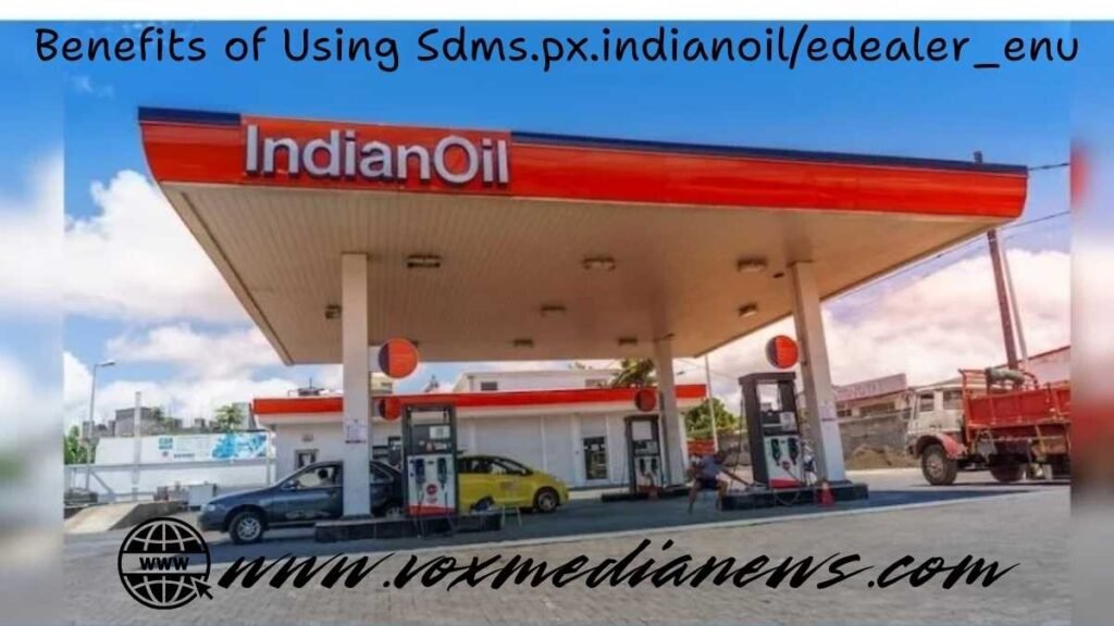 Benefits of Using Sdms.px.indianoil/edealer_enu